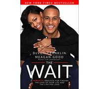 The Wait: A Powerful Practice for Finding the Love of Your Life and the Life You Love
