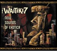 The Waitiki 7 - New Sounds of Exotica