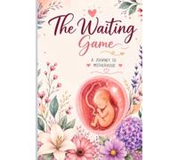 The Waiting Game: A Journey to Motherhood