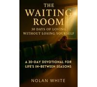 The Waiting Room: 30 Days of Loving Without Losing Yourself