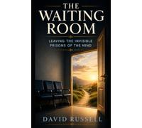The Waiting Room: Leaving the Invisible Prisons of the Mind