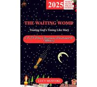 The Waiting Womb - Trusting God’s Timing Like Mary.: A 25-Day Devotional for Mothers This Christmas Season