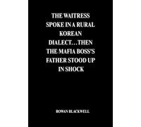 THE WAITRESS SPOKE IN A RURAL KOREAN DIALECT…THEN THE MAFIA BOSS'S FATHER STOOD UP IN SHOCK