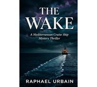 The Wake: A Mediterranean Cruise Ship Mystery Thriller