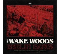 The Wake Woods - The Wake Woods-Berlin Bang