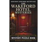 The Wakeford Hotel Mysteries: An Interactive Mystery Puzzle Book - Seven Detective Cases to Solve with Floor Plans, Witness Testimonies, and Pure Logic