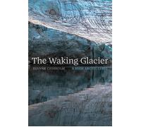 The Waking Glacier A High Arctic Lyric - Dianne Chisholm - University of Alberta Press - ebook (ePub) - Livre