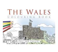 The Wales Colouring Book: Past And Present