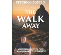 The Walk Away: A Memoir of Survival, Faith, and the Road to Redemption