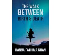 The Walk Between Birth And Death