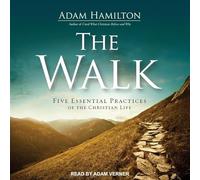 The Walk: Five Essential Practices of the Christian Life