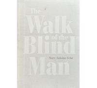 The Walk of the Blind Man: Marc-Antoine Fehr