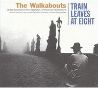 The Walkabouts - Train Leaves At Eight