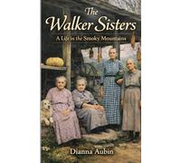 The Walker Sisters: A Life in the Smoky Mountains