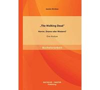 The Walking Dead" - Horror, Drama Oder Western? Eine Analyse