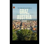 The Walkwall Travel Guide To Graz, Austria 2025: An Epic Adventure Through the City of Delight