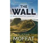 The Wall by Alistair Moffat Alistair Moffat (Auteur)