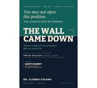The Wall Came Down: Options Trading for the Generation That Was Locked Out: 56 Strategies, Defined Risk, and What the Payoff Chart Hides