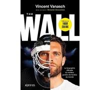 The Wall: La biographie officielle du meilleur gardien de hockey du monde
