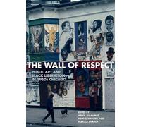 The Wall of Respect: Public Art and Black Liberation in 1960s Chicago
