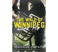Mariana Zapata – The Wall of Winnipeg and Me – De l'auteure de FROM LUKOV WITH LOVE – Broché