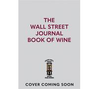 The Wall Street Journal Book of Wine Expert Advice on Selecting, Serving, Collecting, and More - The Wall Street Journal - Cider Mill Press - ebook (ePub) - Livre