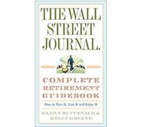 The Wall Street Journal Complete Retirement Guidebook Glenn Ruffenach, Kelly Greene (Auteur)