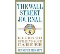 The Wall Street Journal Guide To Building Your Career