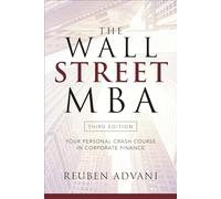 Reuben Advani – The Wall Street MBA – Cours intensif personnel en finance d'entreprise – 3e édition