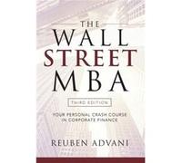 The Wall Street MBA Third Edition Your Personal Crash Course in Corporate Finance by Reuben Advani Reuben Advani (Auteur)