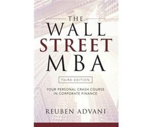 The Wall Street MBA Third Edition Your Personal Crash Course in Corporate Finance by Reuben Advani Reuben Advani (Auteur)