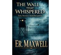 THE WALL THAT WHISPERED: Lies Secrecy and Deception