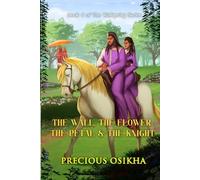 The Wall, The Flower, The Petal and The Knight: The Wellspring Series Book 4