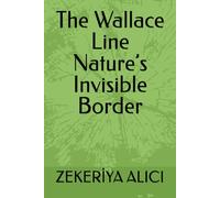 The Wallace Line Nature’s Invisible Border