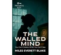 The Walled Mind: You Can't Delete What You Can't See
