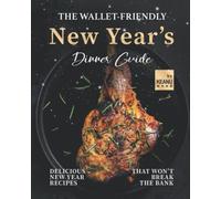 The Wallet-Friendly New Year's Dinner Guide: Delicious Recipes That Won't Break The Bank