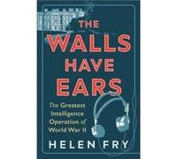 The Walls Have Ears - Helen Fry - Yale University Press - Livre en Anglais - Paperback Helen FryHelen Fry (Auteur)
