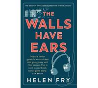 The Walls Have Ears: The Greatest Intelligence Operation of World War II