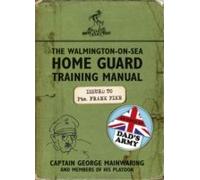 The Walmington-On-Sea Home Guard Training Manual