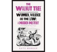 The Walnut Tree: Women, Violence and the Law - a Hidden History