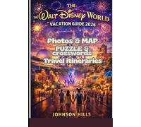 The Walt Disney World Vacation Guide 2026: Step by Step Trip Planning for First Timers and Returning Visitors with Crowd Avoidance Tactics, Money Saving Hacks, Park Maps, Festival Dates and Daily Tour
