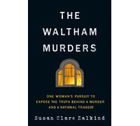 The Waltham Murders: One Woman's Pursuit To Expose The Truth Behind A Murder And A National Tragedy