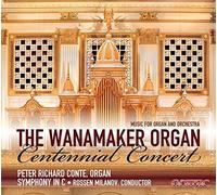 The Wanamaker Organ Centennial Concert - Music for Organ and Orchestra by Gothic
