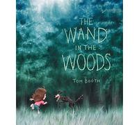 The Wand in the Woods - Tom Booth - Candlewick Press - ebook (ePub) - Livre