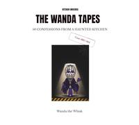 THE WANDA TAPES: 50 CONFESSIONS FROM A HAUNTED KITCHEN