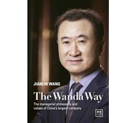 The Wanda Way: The Managerial Philosophy And Values Of One Of China's Largest Companies