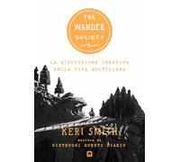 The wander society. La rivoluzione creativa della vita quotidiana