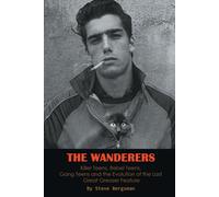 The Wanderers - Killer Teens, Rebel Teens, Gang Teens And The Evolution Of The Last Great Greaser Feature