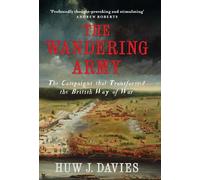 The Wandering Army: The Campaigns That Transformed the British Way of War, 1750-1850