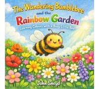 The Wandering Bumblebee and the Rainbow Garden: Learning Colours with a Busy Little Bee